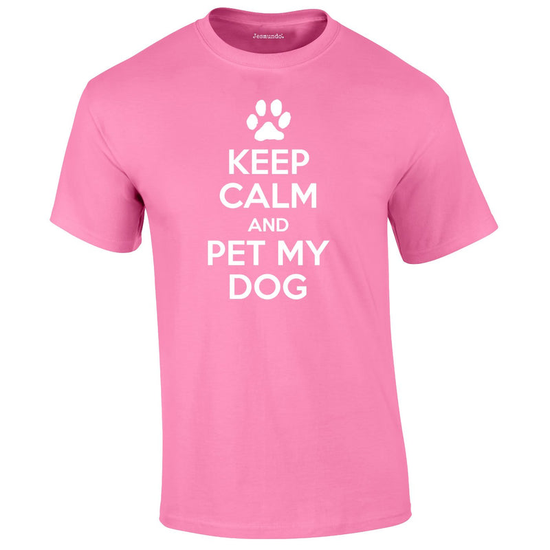 Keep Calm And Pet My Dog Tee In Pink