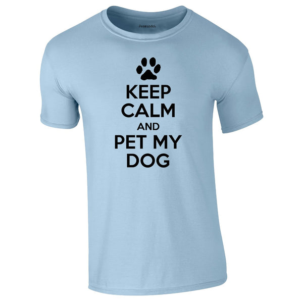 Keep Calm And Pet My Dog Tee In Sky