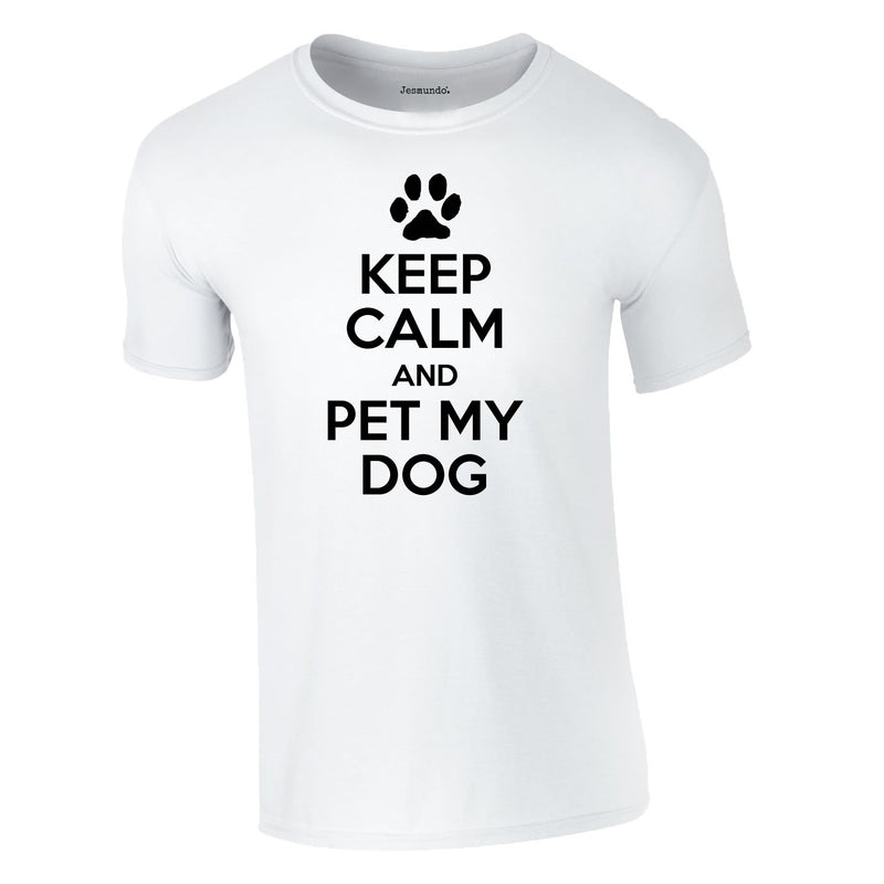 Keep Calm And Pet My Dog Tee In White