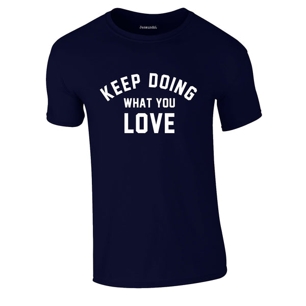 Keep Doing What You Love Tee In Navy