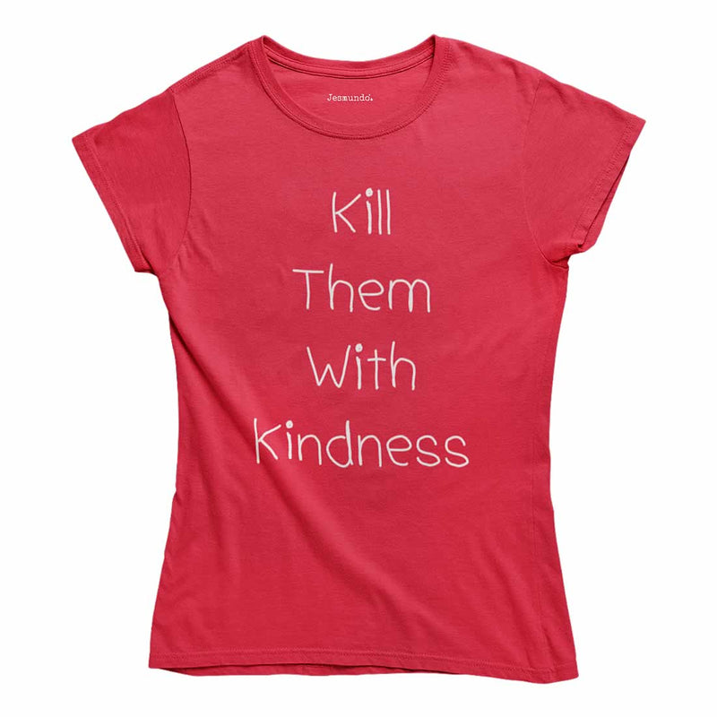 Kill Them With Kindness Top