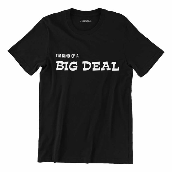 I'm Kind Of A Big Deal Shirt