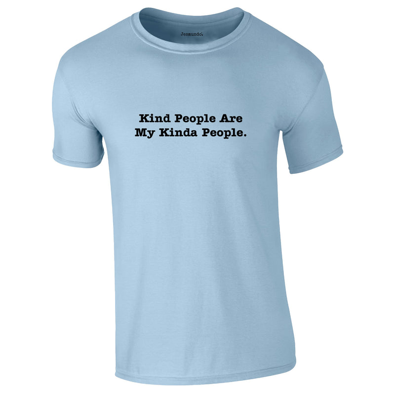 Kind People Are My Kinda People Tee In Sky