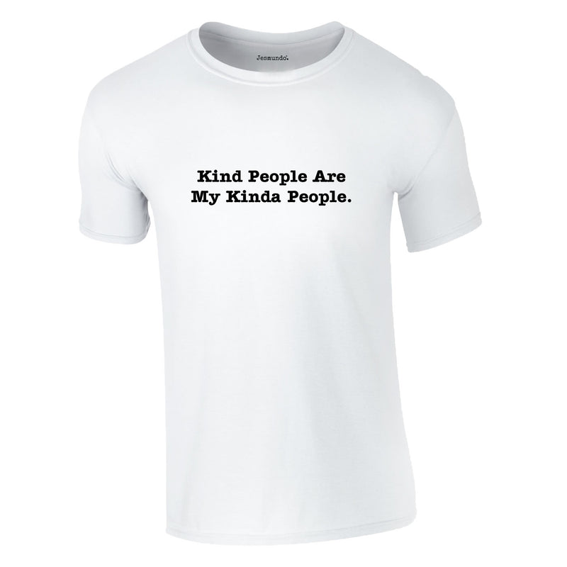 Kind People Are My Kinda People Tee In White