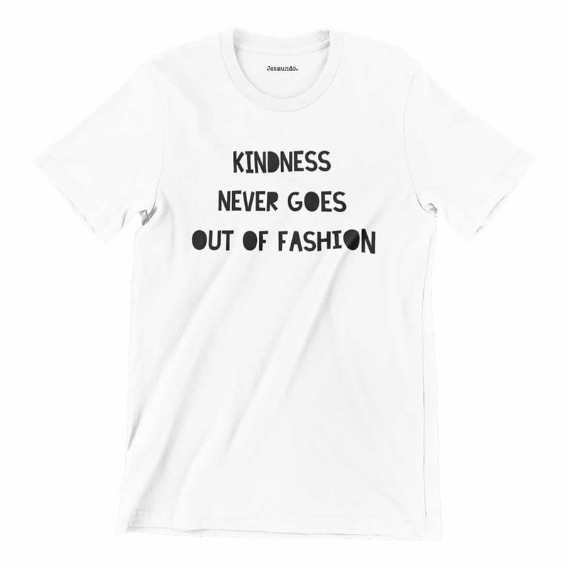 Kindness Never Goes Out Of Fashion Tee