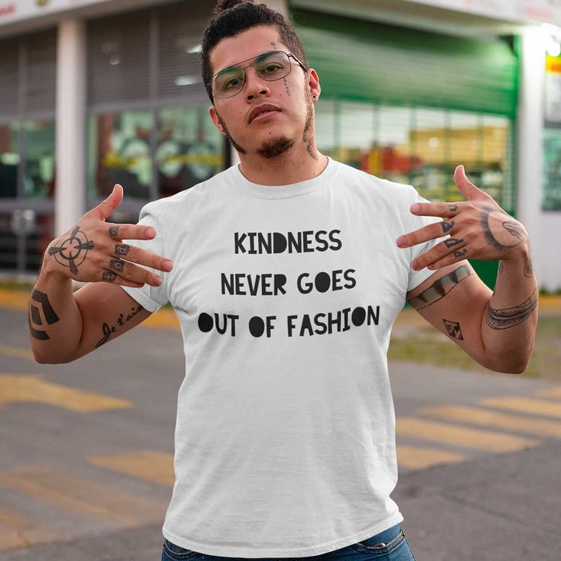 Kindness Never Goes Out Of Fashion T Shirt