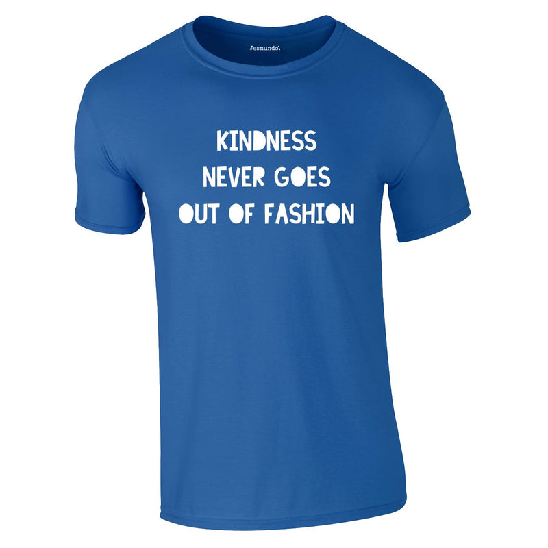 Kindness Never Goes Out Of Fashion Tee In Royal