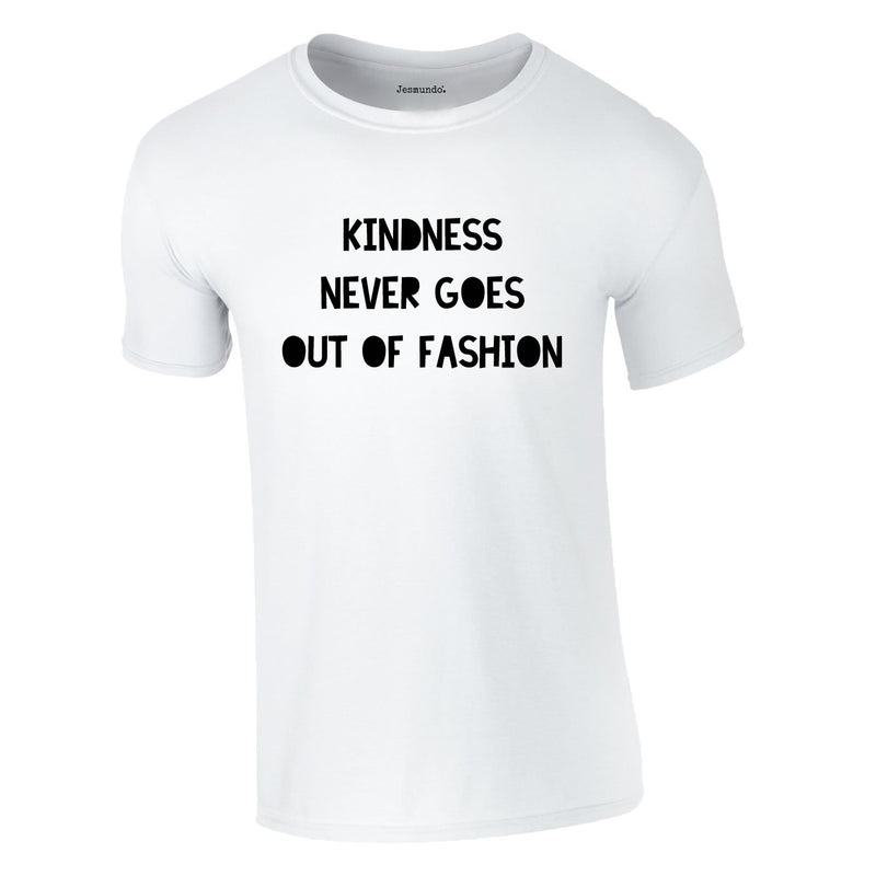 Kindness Never Goes Out Of Fashion Tee In White