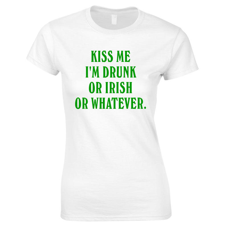 Kiss Me I'm Drunk Or Irish Or Whatever Ladies Top