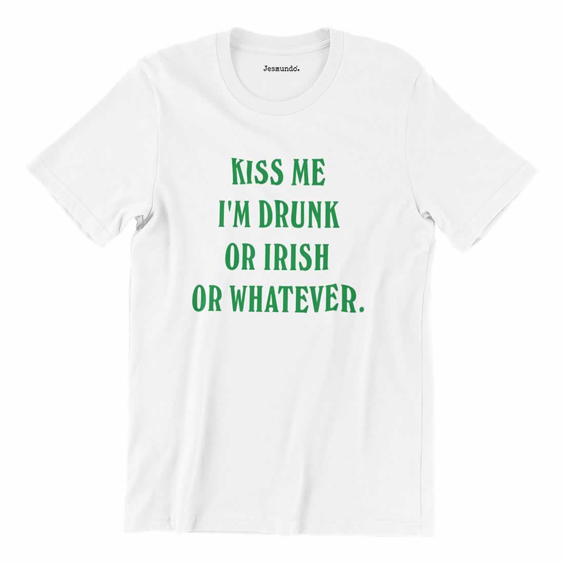 Kiss Me I'm Drunk Or Irish Or Whatever T-Shirt