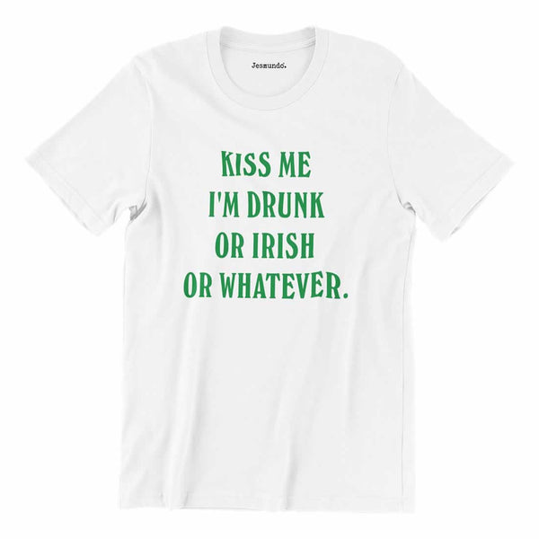 Kiss Me I'm Drunk Or Irish Or Whatever T-Shirt