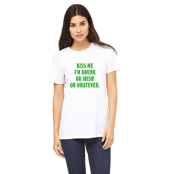 Kiss Me I'm Drunk Or Irish Or Whatever Women's T Shirt