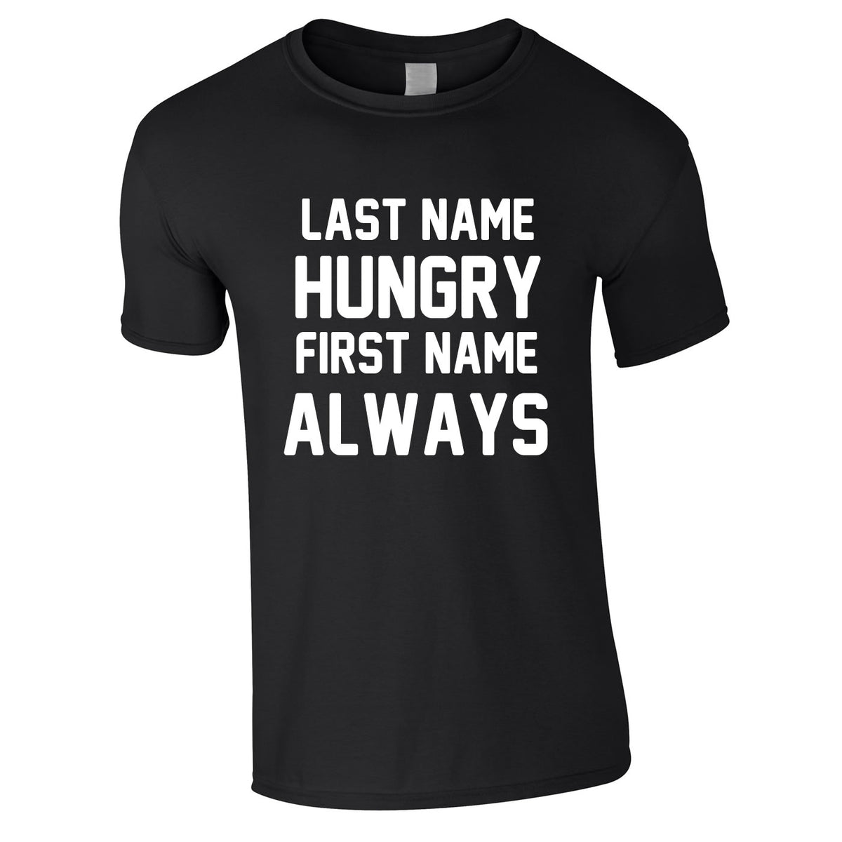 Last Name Hungry First Name Always Tee In Black
