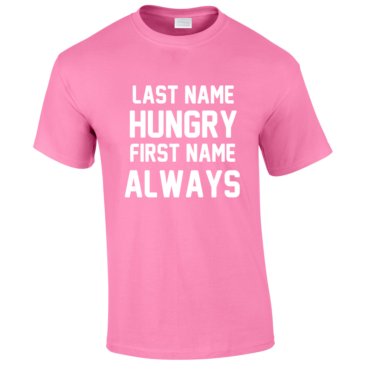 Last Name Hungry First Name Always Tee In Pink