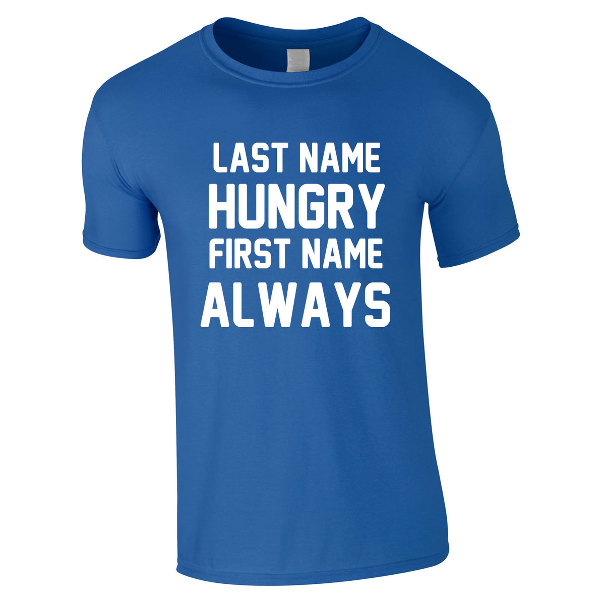 Last Name Hungry First Name Always Tee In Royal