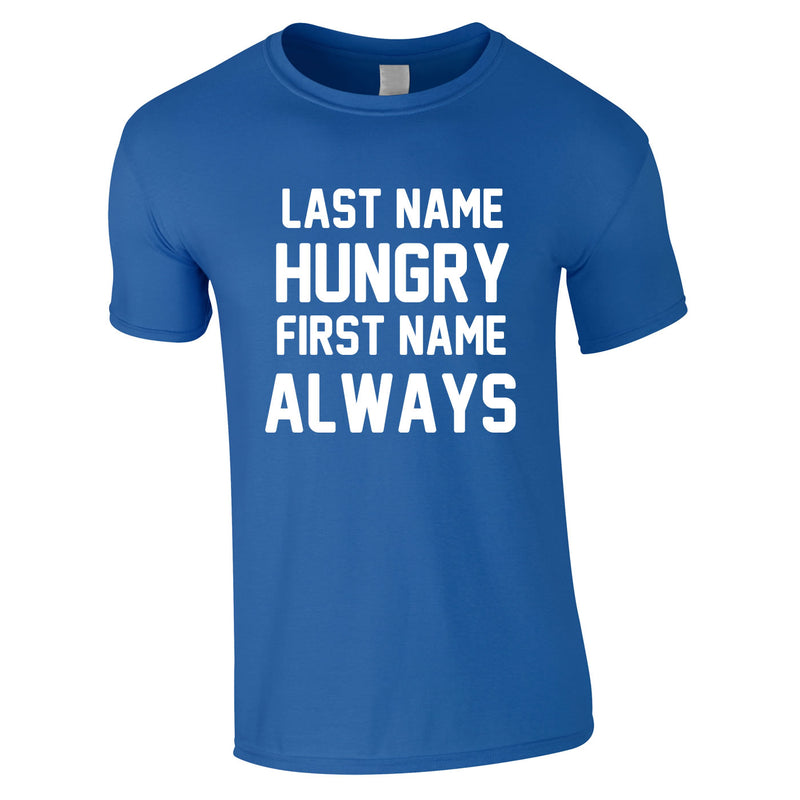 Last Name Hungry First Name Always Tee In Royal