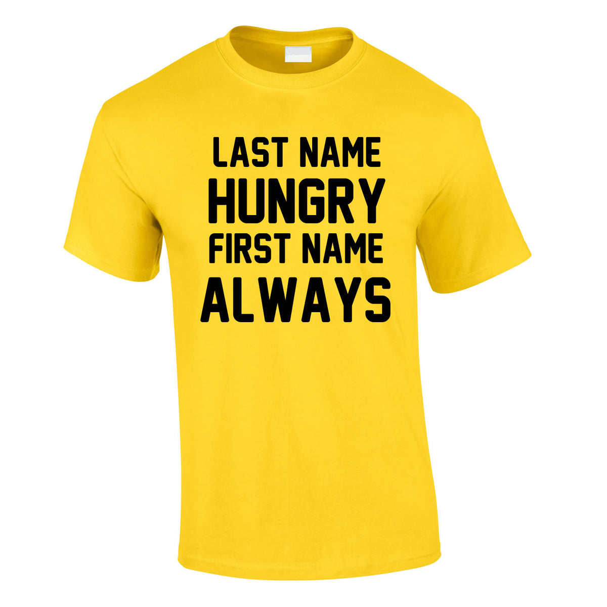 Last Name Hungry First Name Always Tee In Yellow