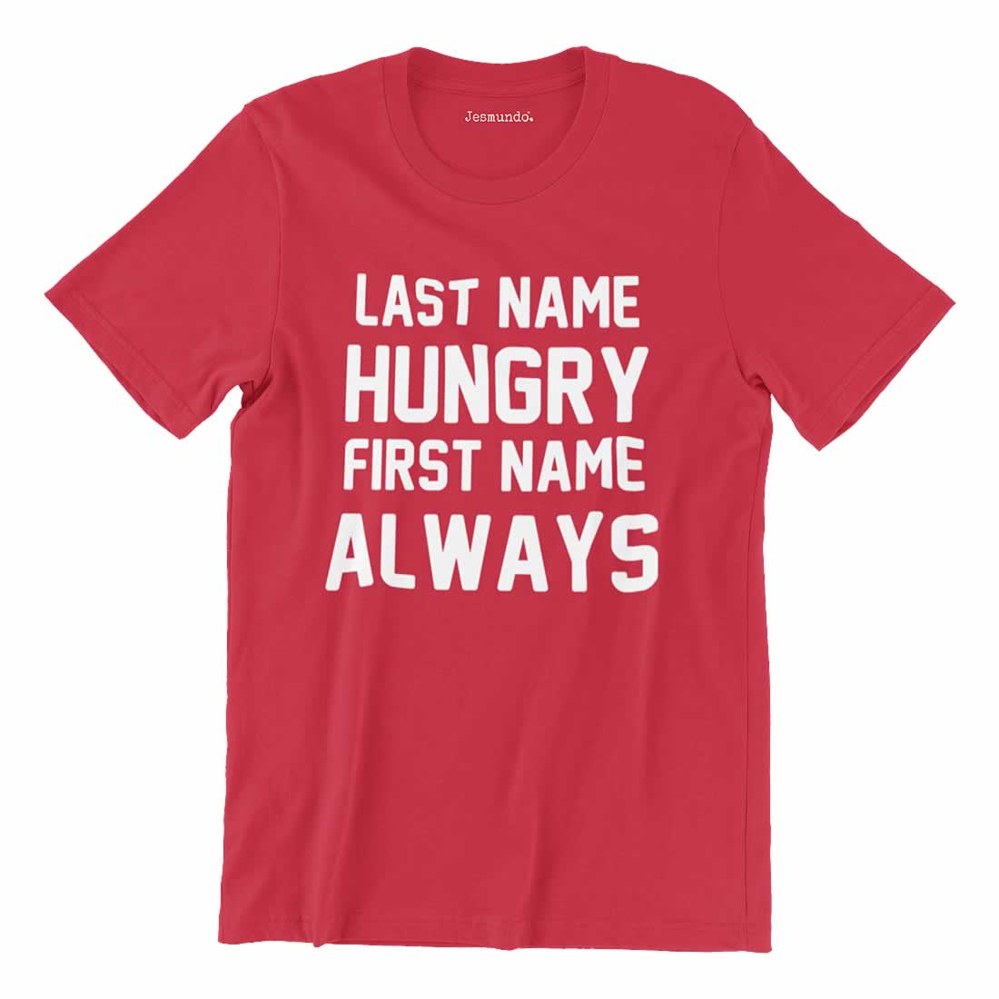 Last Name Hungry First Name Always Mens Tee
