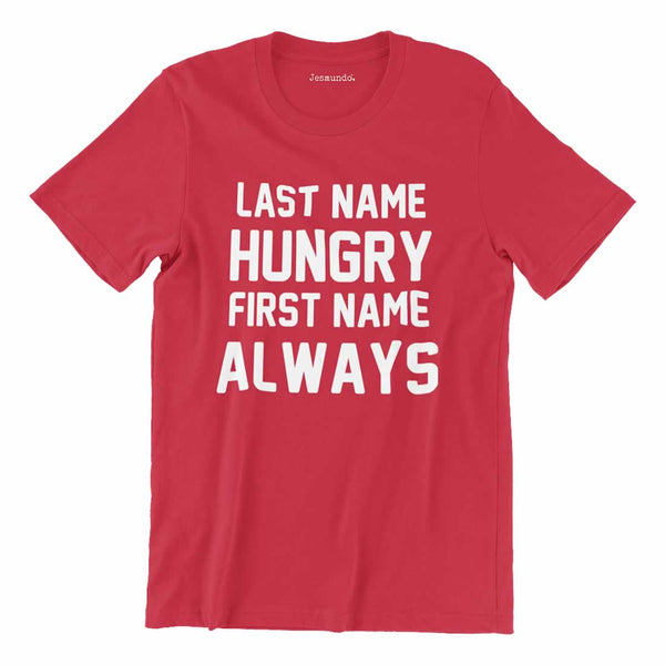 Last Name Hungry First Name Always Mens Tee