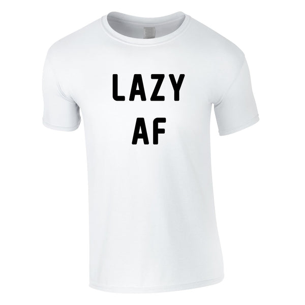 Lazy AF Tee In White