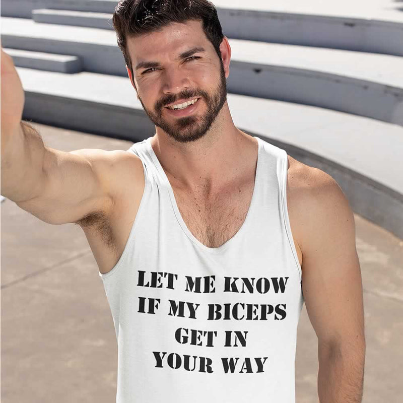 Let Me Know If My Biceps Get In Your Way Funny Gym Vest For Men