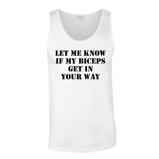 Let Me Know If My Biceps Get In Your Way Vest In White