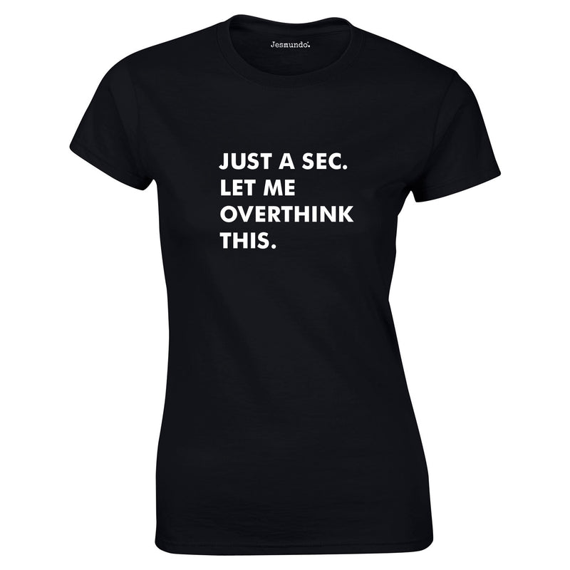 Just A Sec Let Me Overthink This Ladies Top In Black