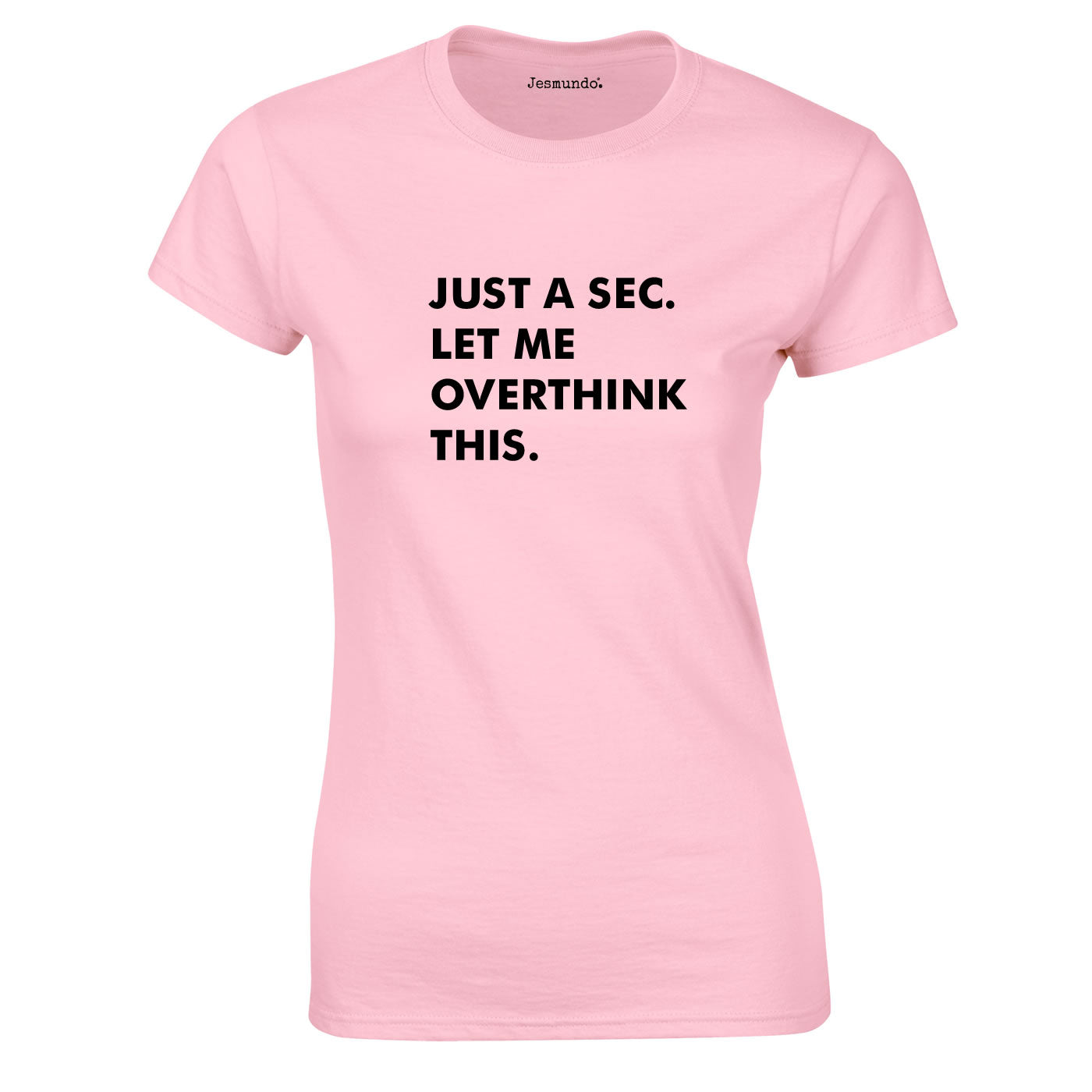 Just A Sec Let Me Overthink This Ladies Top In Pink