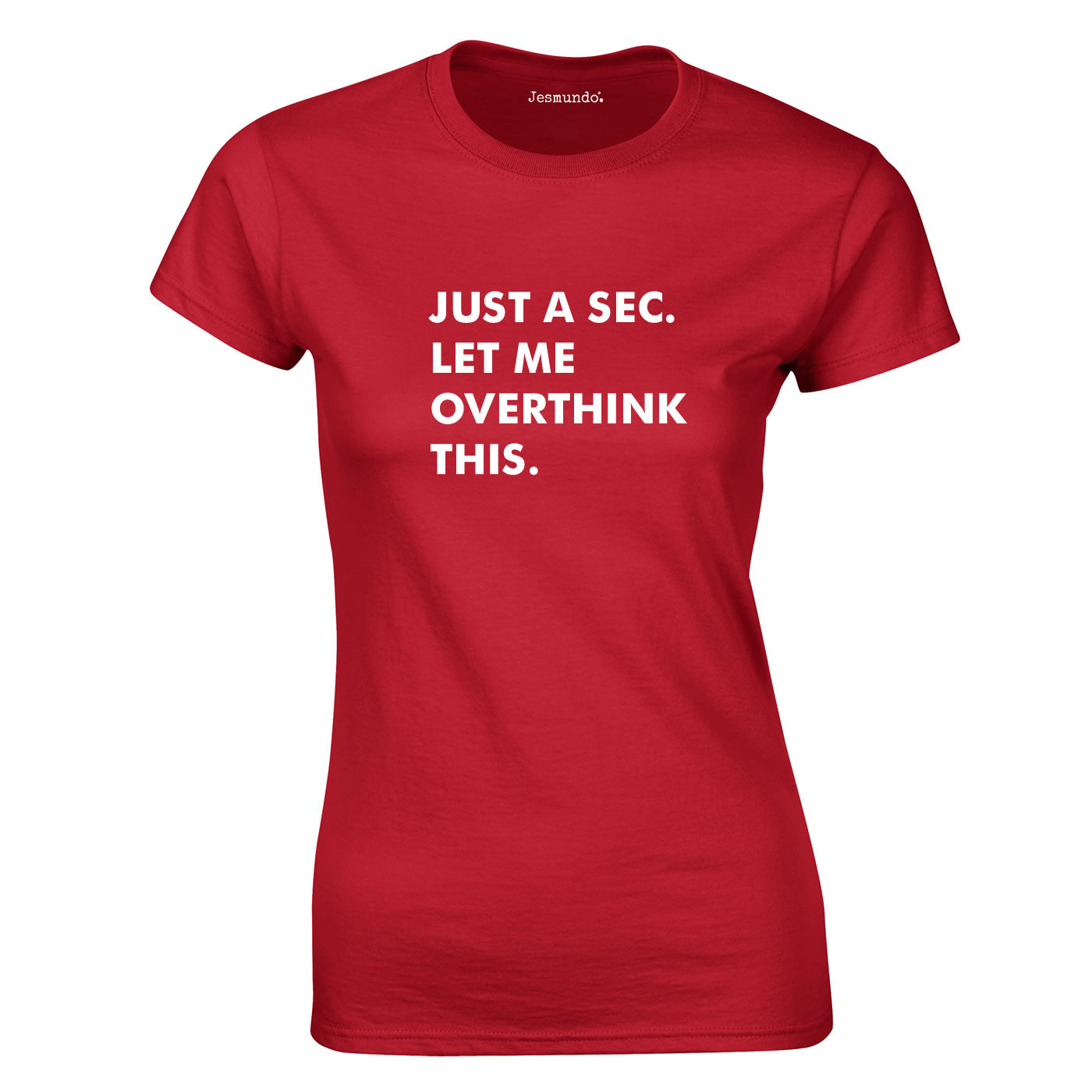 Just A Sec Let Me Overthink This Ladies Top In Red