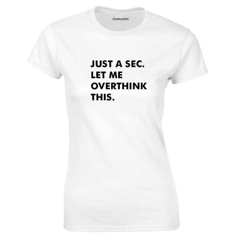 Just A Sec Let Me Overthink This Ladies Top In White