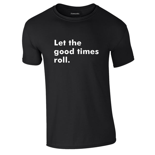 Let The Good Times Roll Tee In Black
