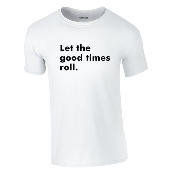 Let The Good Times Roll Tee In White