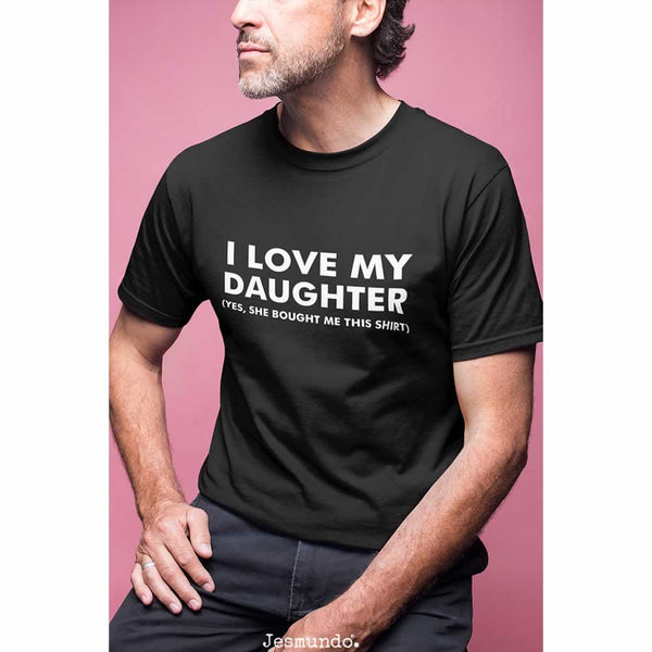 I Love My Daughter Dad T-Shirt
