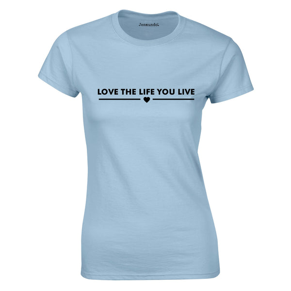 Love The Life You Live Ladies Top In Sky