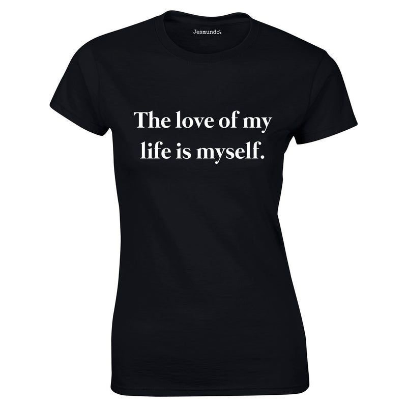 The Love Of My Life Is Myself Ladies Top In Black