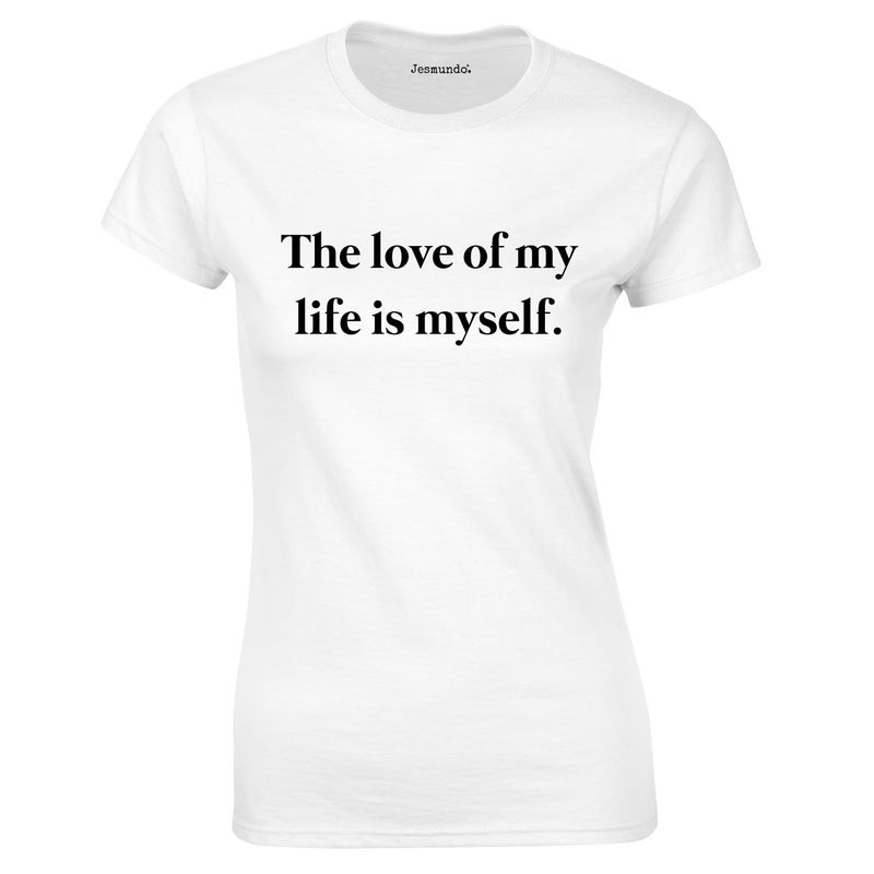 The Love Of My Life Is Myself Ladies Top In White