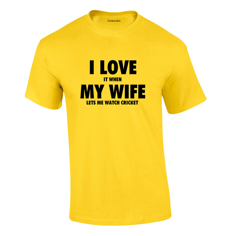 I Love It When My Wife Let's Me Watch Cricket Tee In Yellow