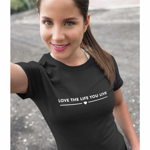 Love The Life You Live T-Shirt