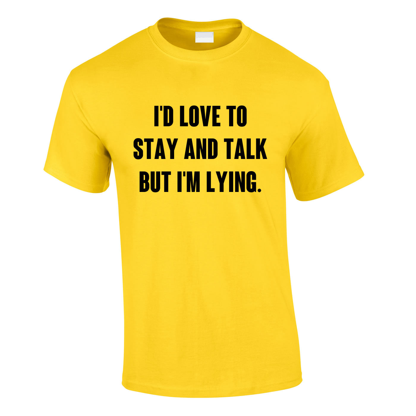 I'd Love To Stay And Chat But I'm Lying Tee In Yellow