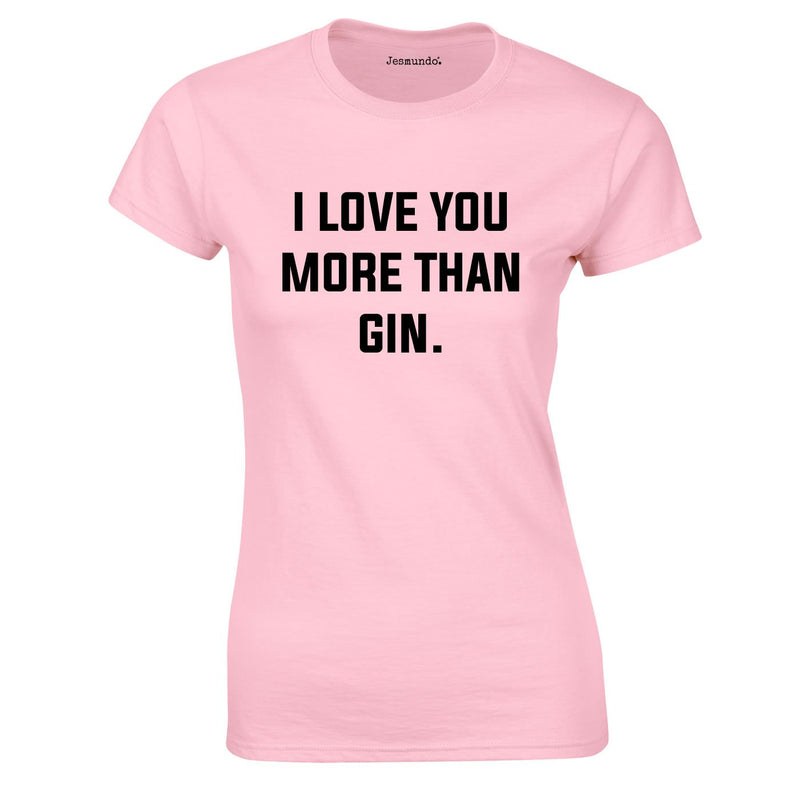 I Love You More Than Gin Top In Pink
