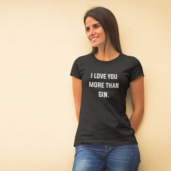 I Love You More Than Gin Women's Top