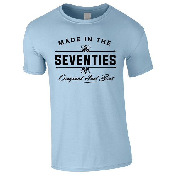 Made In The 70's Original And Best Tee In Sky