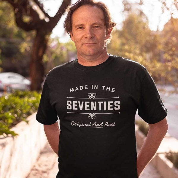 Made In The Seventies Original And Best Tee