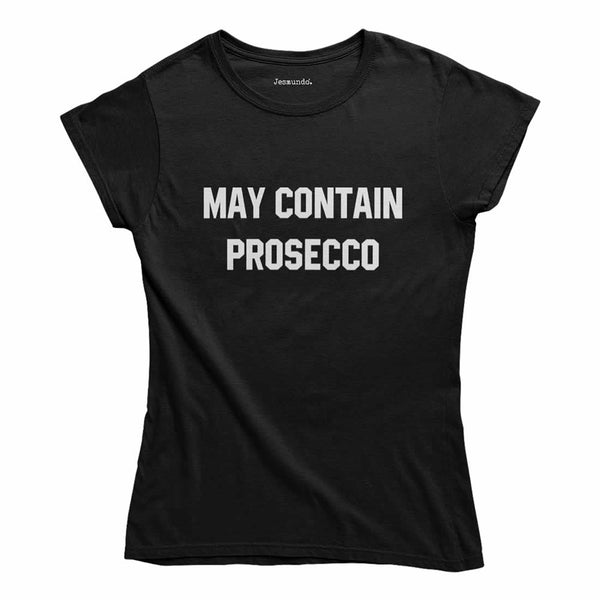 May Contain Prosecco Women's Slogan T-Shirt