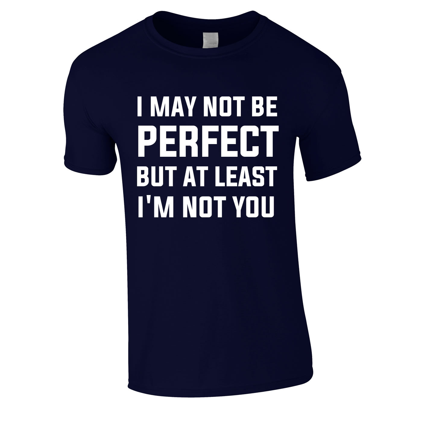I May Not Be Perfect But At Least I'm Not You Tee In Navy