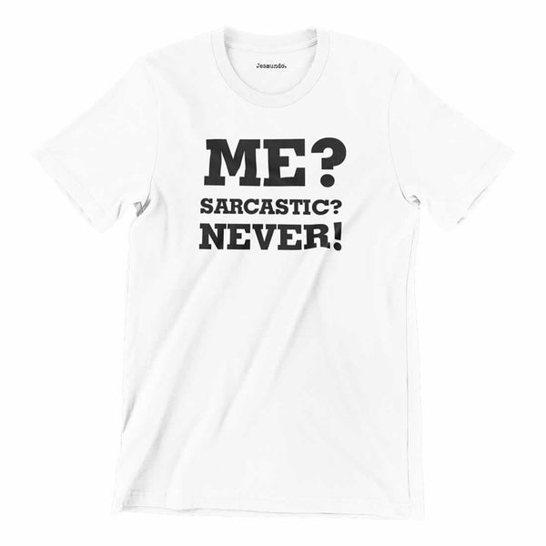 Me Sarcastic Never Shirt