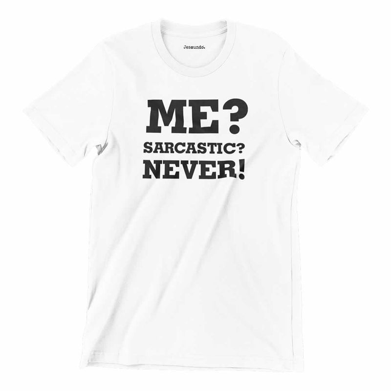 Me Sarcastic Never Shirt