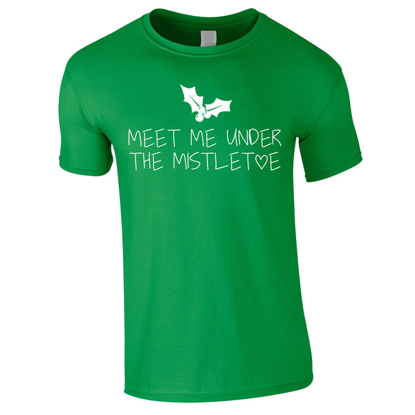 Meet Me Under The Mistletoe Men's Tee In Green