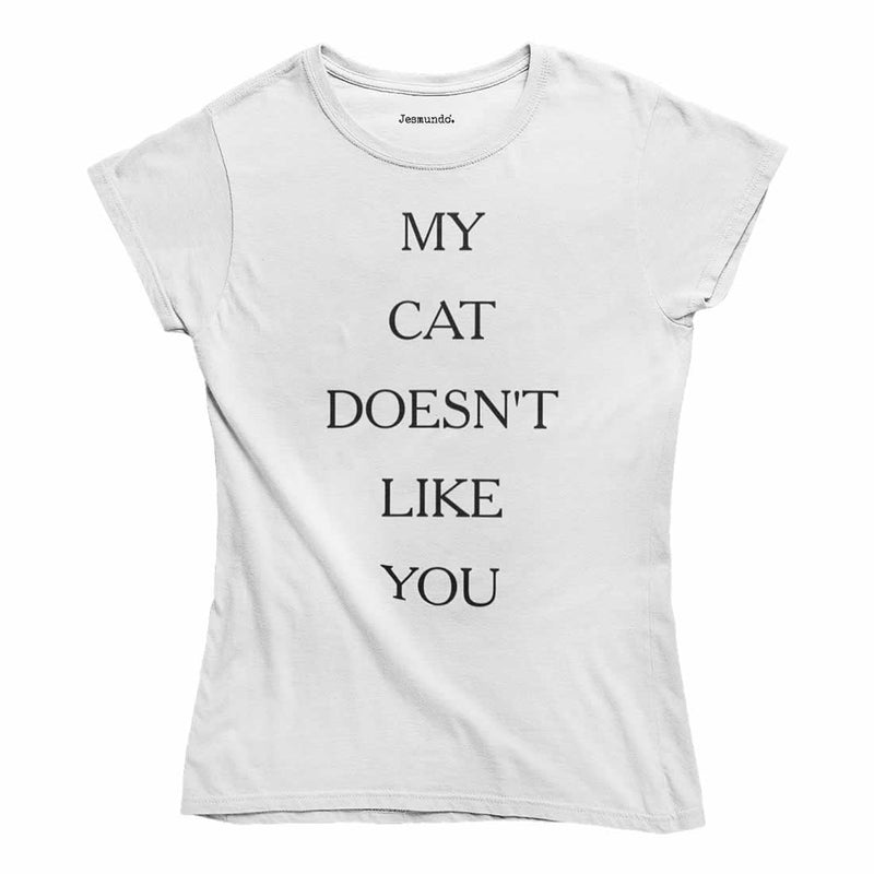 My Cat Doesn't Like You T-Shirt