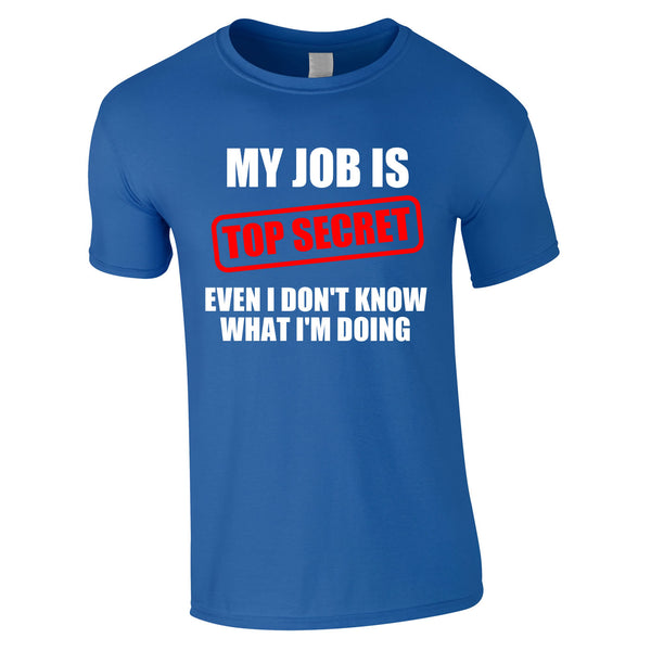 My Job Is Top Secret Funny T Shirt